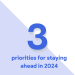 3 priorities for staying ahead in 2024 (1)